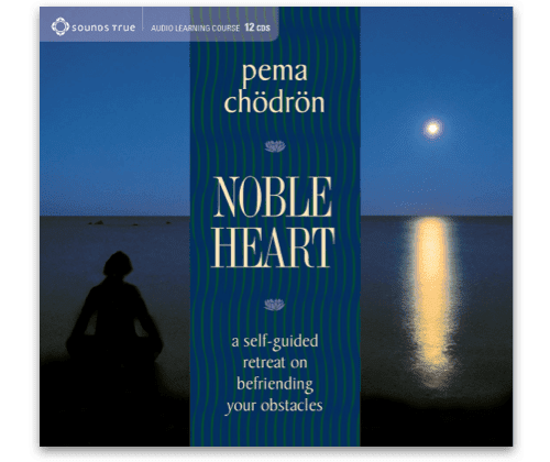 Cover of Pema Chӧdrӧn’s Noble Heart audio program.