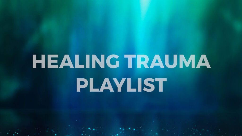 Healing Trauma Playlist